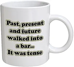 Funny Mug Grammar - Past, Present and future walked into a bar… It was tense - 11 OZ Coffee Mugs - Funny Inspirational and sarcasm - By A Mug To Keep TM