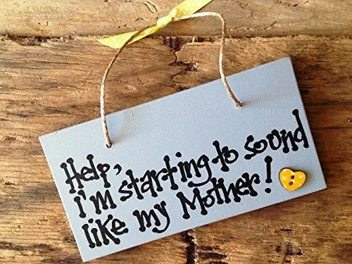 "HELP, I'M STARTING TO SOUND LIKE MY MOTHER!" PLAQUE/SIGN