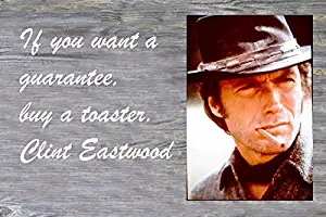 12x18 Poster Wood Sign Famous Quote If You Want A Guarantee, Buy A Toaster. Clint Eastwood